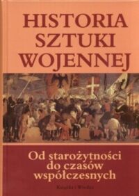 Miniatura okładki Parker Geoffrey /red./ Historia sztuki wojennej. Od starożytności do czasów współczesnych. 