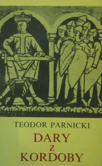 Miniatura okładki Parnicki Teodor Dary z Kordoby. Powieść na tle przełomu lat 1018 i 1019.