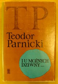 Miniatura okładki Parnicki Teodor I u możnych dziwny. Powieść z wieku XVII. /Dzieła/