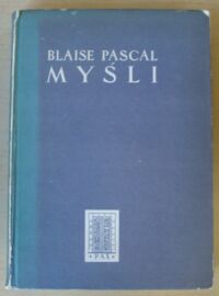 Miniatura okładki Pascal Blaise Myśli oraz rozprawa o namiętnościach miłości rozprawa o kondycji możnych modlitwa o dobry użytek chorób.