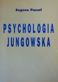 Miniatura okładki Pascal Eugene Psychologia Jungowska. Teoria i praktyka.