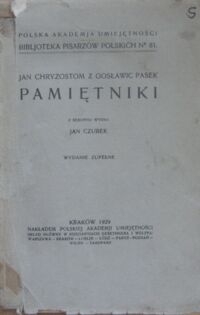 Miniatura okładki Pasek Jan Chryzostom z Gosławic Pamiętniki. Z rękopisu wydał Jan Czubek. Wydanie zupełne.