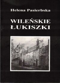 Miniatura okładki Pasierbska Helena Wileńskie Łukiszki. Na tle wydarzeń wojny 1939-1944.