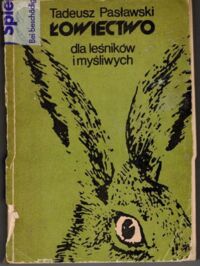 Miniatura okładki Pasławski Tadeusz Łowiectwo dla leśników i myśliwych.