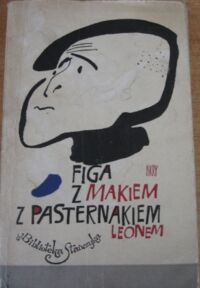 Miniatura okładki Pasternak Leon /ilustr. M. Piotrowski/ Figa z makiem z pasternakiem./ Biblioteka Stańczyka/