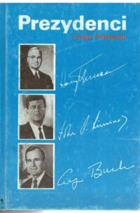 Zdjęcie nr 3 okładki Pastusiak Longin Prezydenci. Stany Zjednoczone od Jerzego Waszyngtona do Ronalda Reagana. Tom I-III.