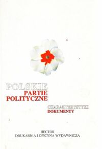 Miniatura okładki Paszkiewicz Krystyna A.  /red./ Polskie partie polityczne. Charakterystyki, dokumenty.