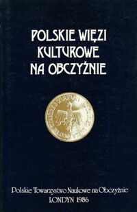 Miniatura okładki Paszkiewicz Mieczysław /red./ Polskie więzi kulturowe na obczyźnie. Tom VIII.