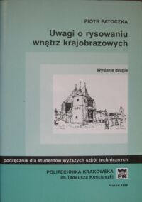 Miniatura okładki Patoczak Piotr Uwagi o rysowaniu wnętrz krajobrazowych. Podręcznik dla studentów Wyższych Szkół Technicznych. 