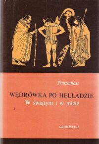 Miniatura okładki Pauzaniasz /oprac. J. Niemirska-Pliszczyńska/ W świątyni i w micie. Z Pauzaniasza "Wędrówki po Helladzie". Księgi I, II, III i VII. 