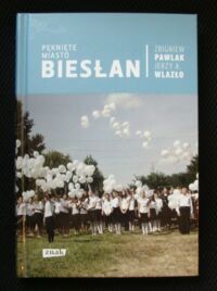 Miniatura okładki Pawlak Zbigniew, Wlazło Jerzy A. Piękne miasto Biesłan.