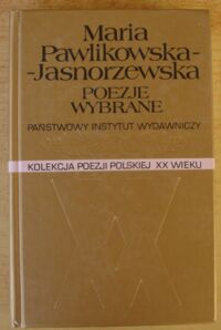 Miniatura okładki Pawlikowska-Jasnorzewska Maria Poezje wybrane. /Kolekcja Poezji Polskiej XX wieku/