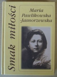 Miniatura okładki Pawlikowska-Jasnorzewska Maria Smak miłości. /Klejnoty Poezji Polskiej/