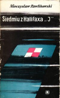 Miniatura okładki Pawlikowski Mieczysław Siedmiu z Halifaxa "J".