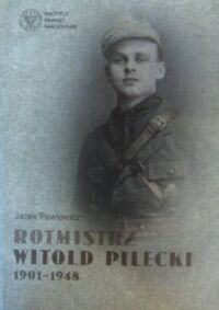 Miniatura okładki Pawłowicz Jacek Rotmistrz Witold Pilecki 1901-1948.