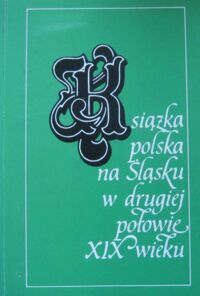 Miniatura okładki Pawłowiczowa Maria /red./ Książka polska na Śląsku w drugiej połowie XIX wieku. Zarys problematyki.