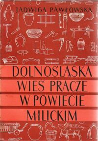 Miniatura okładki Pawłowska Jadwiga Dolnośląska wieś Pracze w powiecie milickim w latach 1945-1960 (studium etnograficzne. Część I. Kultura materialna). /Prace i Materiały Etnograficzne. Tom XXV. Cz.I/