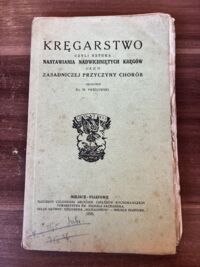 Miniatura okładki Pawłowski M. Ks. /oprac./ Kręgarstwo czyli sztuka nastawiania nadwichniętych kręgów jako zasadniczej przyczyny chorób.