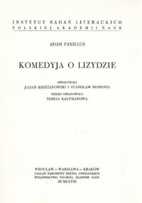 Miniatura okładki Paxillus Adam /opr.Krzyżanowski J., Rospond S./ Komedyja o Lizydzie. /Biblioteka Pisarzów  Polskich  seria B Nr.17./