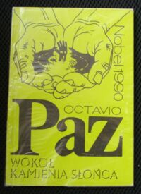 Miniatura okładki Paz Octavio Wokół kamienia słońca. /Nobel 1990/