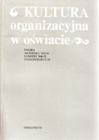 Miniatura okładki Pęcherski Mieczysław i Tudrej Jerzy /red./ Kultura organizacyjna w oświacie.