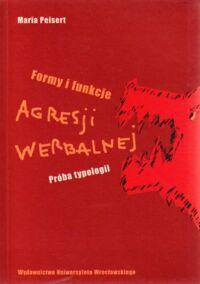 Miniatura okładki Peisert Maria Formy i funkcje agresji werbalnej. Próba typologii.