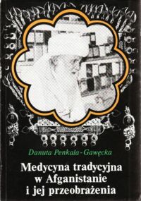 Miniatura okładki Penkala-Gawęcka Danuta Medycyna tradycyjna w Afganistanie i jej przeobrażenia. /Prace Etnologiczne.  Tom XII/