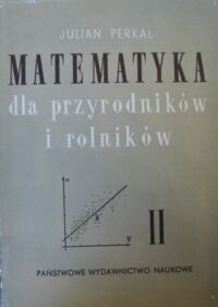 Miniatura okładki Perkal Julian Matematyka dla przyrodników i rolników. Część II.