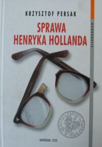 Miniatura okładki Persak Krzysztof Sprawa Henryka Hollanda.