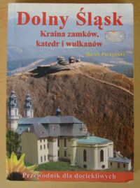 Miniatura okładki Perzyński Marek Dolny Śląsk. Kraina zamków, katedr i wulkanów. Przewodnik dla dociekliwych.