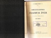 Miniatura okładki Pesch Tilmann O. T.J. Chrześcijańska filozofja życia. Tom pierwszy i drugi.