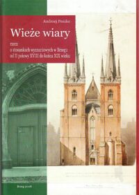 Miniatura okładki Peszko Andrzej Wieże wiary. Rzecz o stosunkach wyznaniowych w Brzegu od II połowy XVIII do końca XIX wieku.