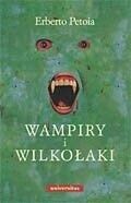 Miniatura okładki Petoia Erberto Wampiry i wilkołaki. Źródła, historia, legendy od antyku do współczesności.