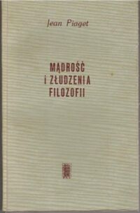 Miniatura okładki Piaget Jean Mądrość i złudzenia filozofii.