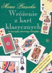 Miniatura okładki Piasecka Maria Wróżenie z kart klasycznych ze szczyptą zdrowego rozsądku. 