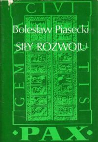 Miniatura okładki Piasecki Bolesław Siły rozwoju.