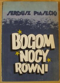 Miniatura okładki Piasecki Sergiusz Bogom nocy równi.