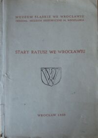 Miniatura okładki Piątek Józef, Gluziński Wojciech Stary Ratusz we Wrocławiu. Przewodnik.