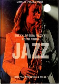 Miniatura okładki Piątkowski Dionizy Encyklopedia Muzyki Popularnej Jazz.