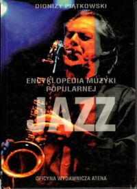 Zdjęcie nr 2 okładki Piątkowski Dionizy Encyklopedia Muzyki Popularnej Jazz.