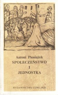 Miniatura okładki Pieniążek Antoni Społeczeństwo i jednostka.