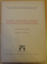 Miniatura okładki  Pierwsza Konferencja Naukowa Komisji Bibliografii i Bibliotekoznawstwa Wrocławskiego Towarzystwa Naukowego. Wrocław 20-21.XI 1953. Referaty i dyskusja.