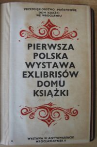 Zdjęcie nr 2 okładki  Pierwsza polska wystawa exlibrisów Domu Książki. Obejmuje lata 1956-1969. Wystawa odbyła się w antykwariacie przy ul. Rynek 6 z inspiracji jego kierownika Tadeusza Presza oraz Wiktora Dziulikowskiego.