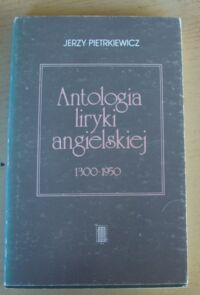 Miniatura okładki Pietrkiewicz Jerzy Antologia liryki angielskiej 1300-1950.