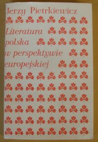 Miniatura okładki Pietrkiewicz Jerzy Literatura polska w perspektywie europejskiej. Studia i rozprawy.