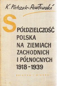 Miniatura okładki Pietrzak-Pawłowski Kazimierz Spółdzielczość polska na ziemiach zachodnich i północnych 1918-1939.