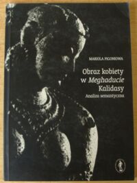 Miniatura okładki Pigoniowa Mariola Obraz kobiety w "Meghaducie" Kalidasy. Analiza semantyczna.