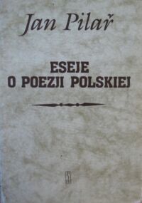 Miniatura okładki Pilar Jan Eseje o poezji polskiej.