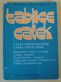 Miniatura okładki Piłat Barbara, Wasilewski Mariusz Tablice całek. Całki nieoznaczone. Całki oznaczone.