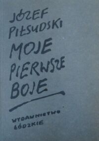 Miniatura okładki Piłsudski Józef Moje pierwsze boje.